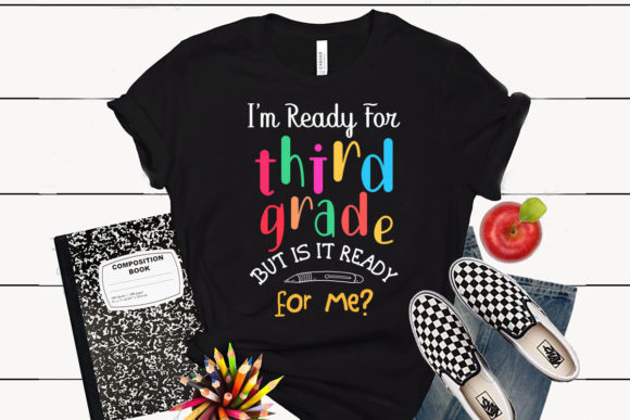 I’m Ready for Third Grade Graphics and T-Shirt Designs